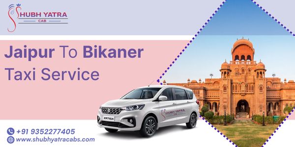Jaipur to Bikaner Taxi Service - Shubh Yatra Cab