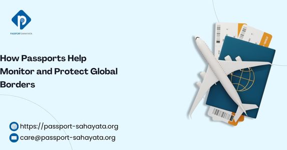 How Passports Help Monitor and Protect Global Borders