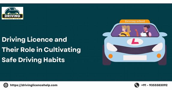 Driving Licence and Their Role in Cultivating Safe Driving Habits