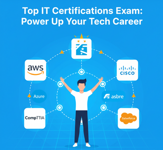 Top IT Certifications Exam – Power Up Your Tech Career
