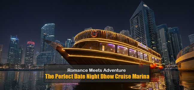 Romance Meets Adventure The Perfect Date Night Dhow Cruise Marina