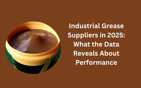 Industrial Grease Suppliers in 2025: What the Data Reveals About Performance