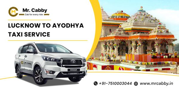 Lucknow to Ayodhya Taxi Service | Lucknow to Ayodhya Cab Service - Mr. Cabby