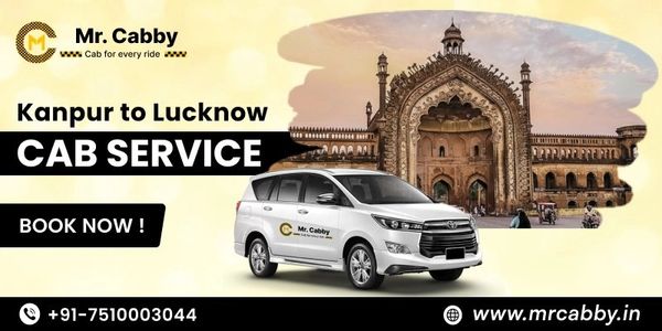 Top Tourist Attractions to Explore on the Way from Kanpur to Lucknow by Cab @MrCabby
