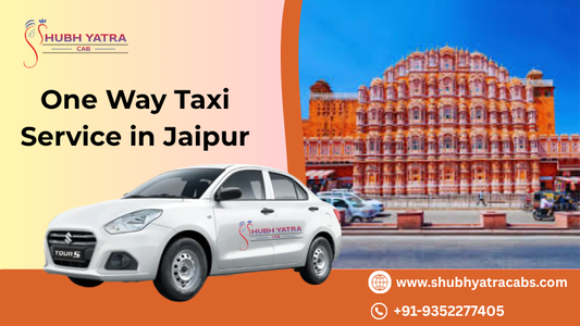 One Way Taxi Service in Jaipur – 24x7 Travel Convenience