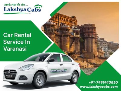 My Unforgettable Experience with Car Rental in Varanasi by Lakshya Cabs