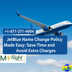 JetBlue Name Change Policy Made Easy: Save Time and Avoid Extra Charges