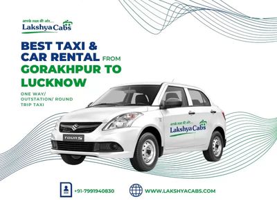 Gorakhpur To Lucknow Taxi Service – Lakshya Cabs