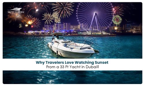 Why Travelers Love Watching Sunset From a 33 Ft Yacht in Dubai?