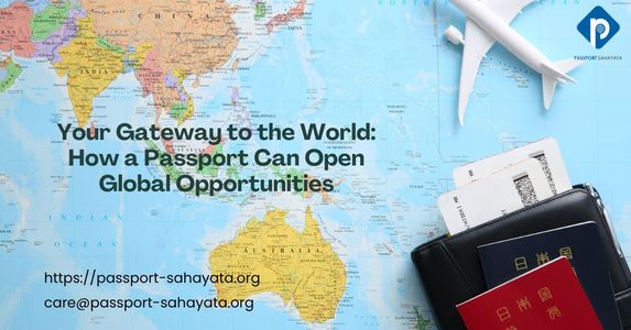 Your Gateway to the World: How a Passport Can Open Global Opportunities