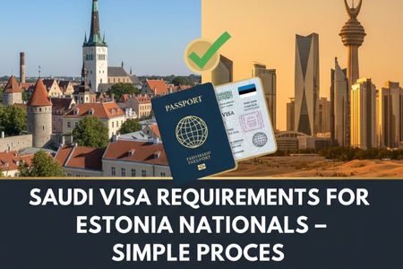 Saudi Visa Requirements for Estonia Nationals – Simple Process