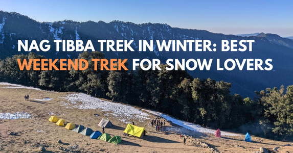 Nag Tibba Trek in Winter: Best Weekend Trek for Snow Lovers