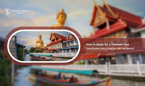 How to Apply for a Thailand Visa from Dubai: Easy Guide for UAE Residents