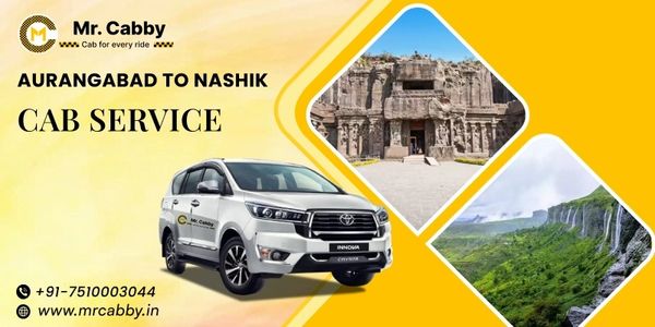 Affordable Aurangabad to Nashik Taxi Service with Mr. Cabby Explained
