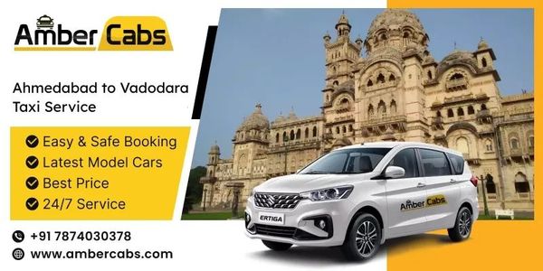 Ahmedabad to Vadodara Taxi Service: Temples, Heritage & Scenic Views @AmberCabs