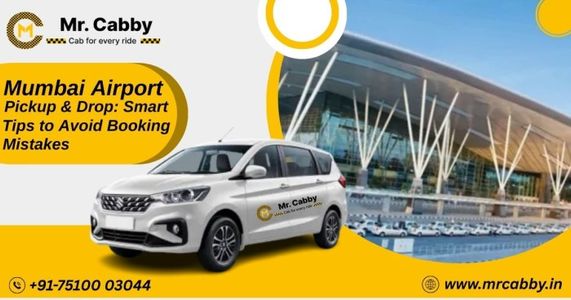 Mumbai Airport Pickup & Drop: Smart Tips to Avoid Booking Mistakes