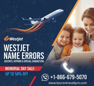 How to Fix WestJet Name Errors Caused by Accents, Hyphens, and Special Characters