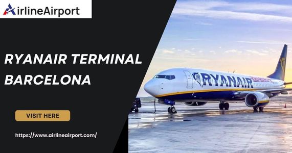 Ryanair Terminal Barcelona – Complete Travel Guide for Passengers