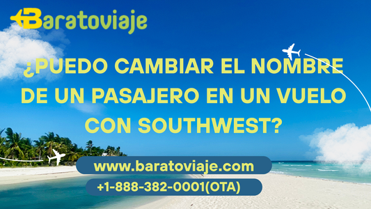 ¿Puedo cambiar el nombre de un pasajero en un vuelo con Southwest?