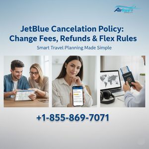 JetBlue Cancellation Policy: Change Fees, Refunds & Flex Rules