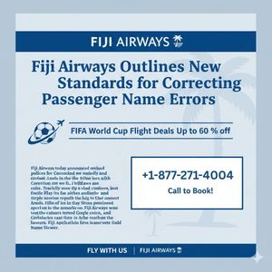 Fiji Airways Outlines New Standards for Correcting Passenger Name Errors