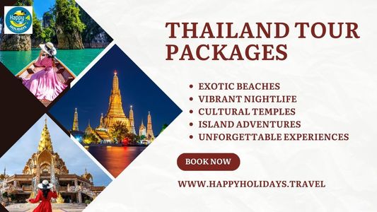 Thailand Tour Packages - Explore the Land of Smiles with Happy Holidays