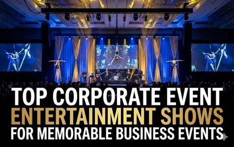 Top Corporate Event Entertainment Shows for Memorable Business Events