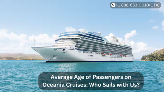 Average Age of Passengers on Oceania Cruises: Who Sails with Us?