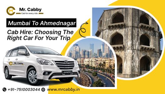 Mumbai to Ahmednagar Cab Hire: Choosing the Right Car for Your Trip