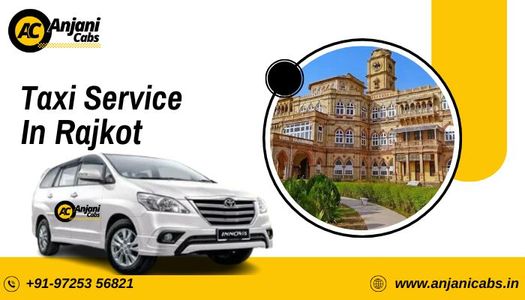 How Taxi Service in Rajkot Helps Tourists Explore Local Attractions