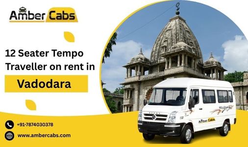 Rent a 12 Seater Tempo Traveller in Vadodara for Group Sightseeing Adventures @AmberCabs