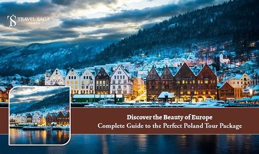 Discover the Beauty of Europe: Complete Guide to the Perfect Poland Tour Package