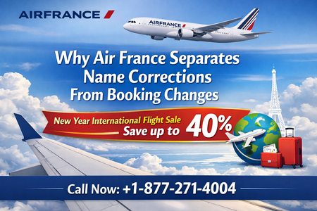 Why Air France Separates Name Corrections From Booking Changes