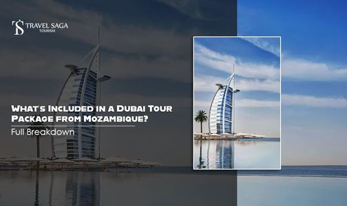 What’s Included in a Dubai Tour Package from Mozambique? Full Breakdown