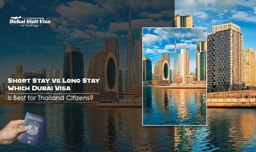 Short Stay vs Long Stay: Which Dubai Visa Is Best for Thailand Citizens?