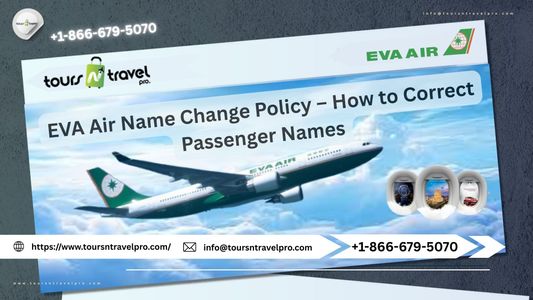 EVA Air Name Change Policy – How to Correct Passenger Names