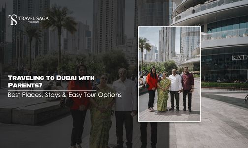 Travelling to Dubai with Parents? Best Places, Stays & Easy Tour Options
