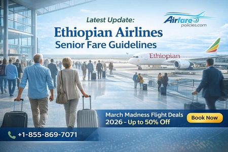 Latest Update: Ethiopian Airlines Senior Fare Guidelines