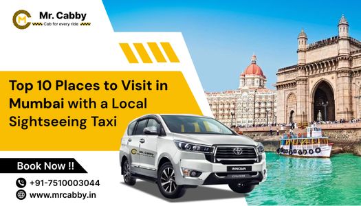 Top 10 Places to Visit in Mumbai with a Local Sightseeing Taxi