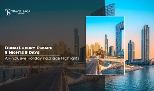 Dubai Luxury Escape: 8 Nights 9 Days All-Inclusive Holiday Package Highlights