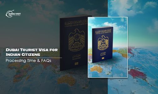 Dubai Tourist Visa for Indian Citizens: Processing Time & FAQs