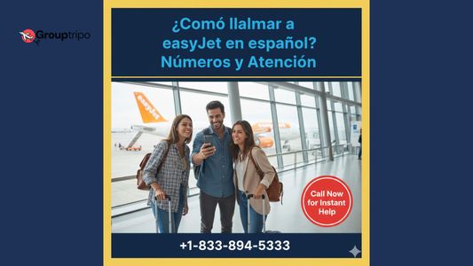¿Cómo llamar a easyJet en español? Números y Atención