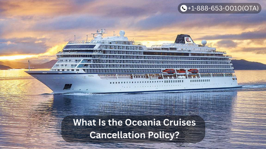 What Is the Oceania Cruises Cancellation Policy?