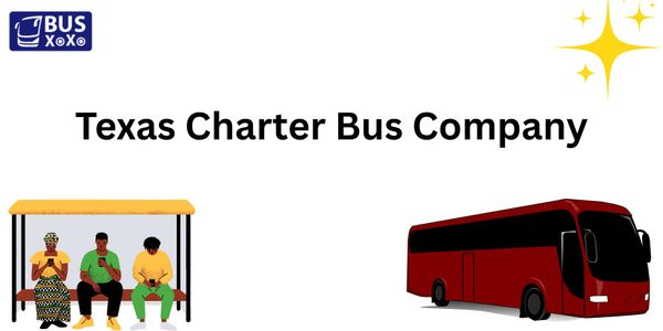 Texas Charter Bus Company: Professional Group Transportation Across the Lone Star State