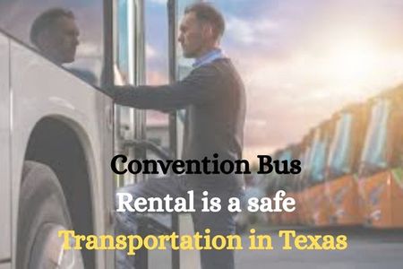 Convention Bus Rental Is A Safe Transportation In Texas