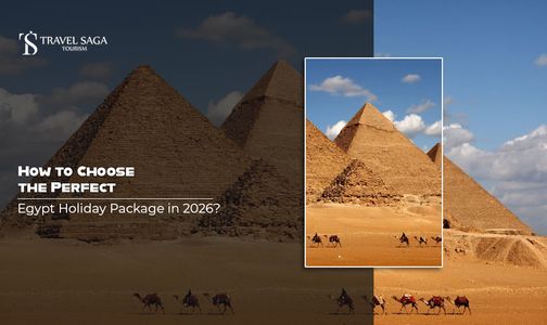 How to Choose the Perfect Egypt Holiday Package in 2026?