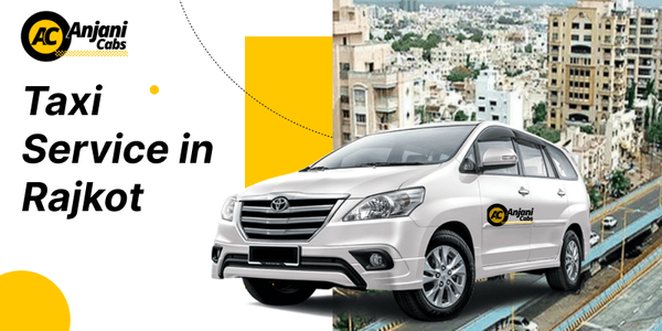 Best Rajkot Taxi Service for Local & Outstation Travel