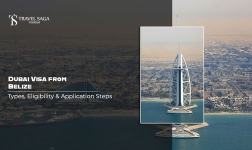 Dubai Visa from Belize: Types, Eligibility & Application Steps