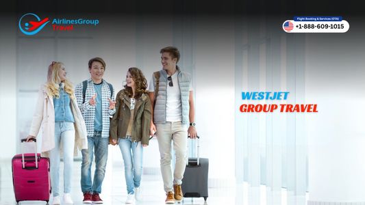 WestJet Group Travel - A Complete Guide