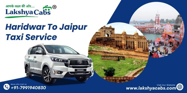 Haridwar to Jaipur Taxi – Affordable Cab Service